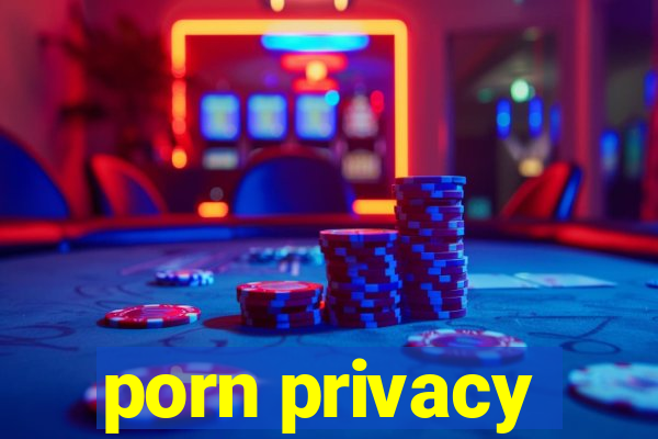 porn privacy